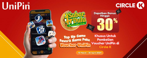 Beli Voucher UniPin di Circle K dan Dapatkan Bonus hingga 30%